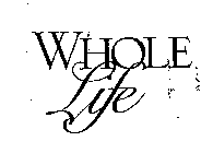 WHOLE LIFE