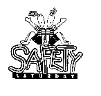 SAFETY SATURDAY