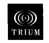 TRIUM
