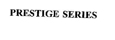 PRESTIGE SERIES