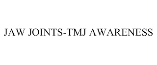 JAW JOINTS-TMJ AWARENESS