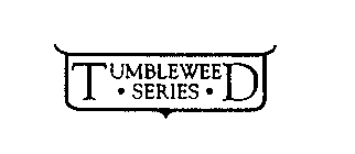 TUMBLEWEED SERIES