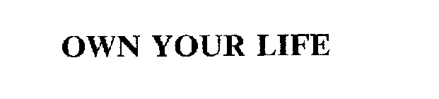 OWN YOUR LIFE