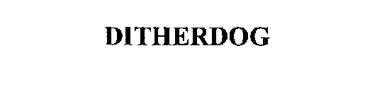 DITHERDOG