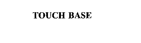 TOUCH BASE