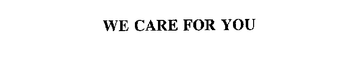 WE CARE FOR YOU