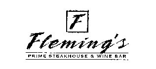 F FLEMING'S PRIME STEAKHOUSE & WINE BAR