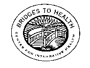 BRIDGES TO HEALTH CENTER FOR INTEGRATIVE HEALTH