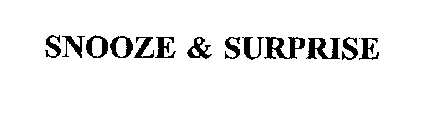 SNOOZE & SURPRISE