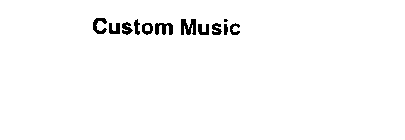 CUSTOM MUSIC