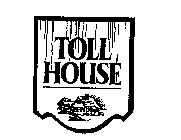 TOLL HOUSE