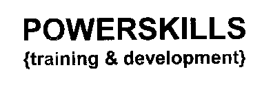 POWERSKILLS {TRAINING & DEVELOPMENT}