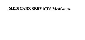 MEDICARE SERVICES MEDGUIDE