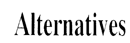 ALTERNATIVES