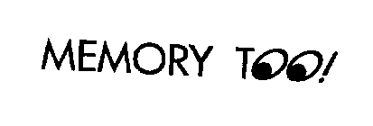 MEMORY TOO!