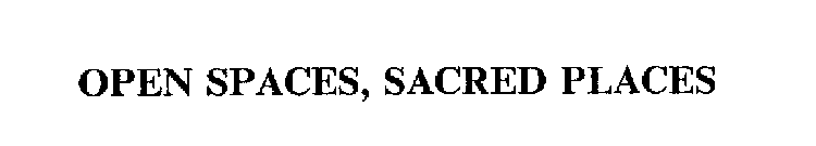 OPEN SPACES, SACRED PLACES