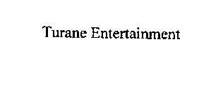 TURANE ENTERTAINMENT