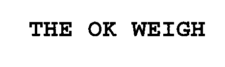 THE OK WEIGH