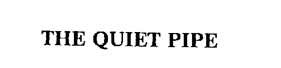 THE QUIET PIPE