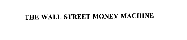 THE WALL STREET MONEY MACHINE