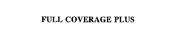 FULL COVERAGE PLUS