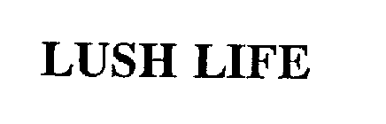 LUSH LIFE