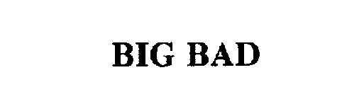 BIG BAD