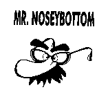 MR. NOSEYBOTTOM