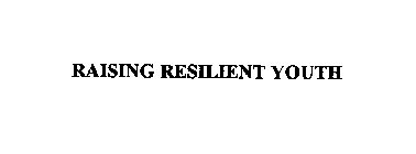 RAISING RESILIENT YOUTH