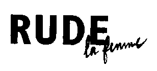 RUDE LA FEMME