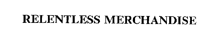 RELENTLESS MERCHANDISE