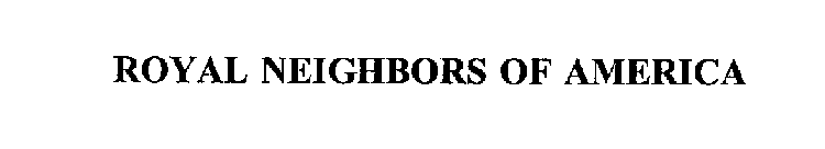 ROYAL NEIGHBORS OF AMERICA
