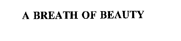 A BREATH OF BEAUTY