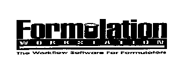 FORMULATION WORKSTATION THE WORKFLOW SOFTWARE FOR FORMULATORS TM