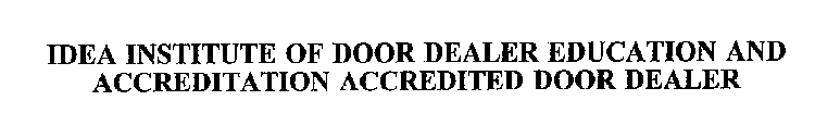 IDEA INSTITUTE OF DOOR DEALER EDUCATION AND ACCREDITATION ACCREDITED DOOR DEALER