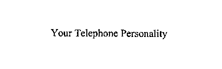 YOUR TELEPHONE PERSONALITY
