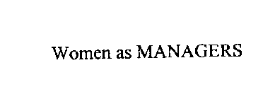 WOMEN AS MANAGERS
