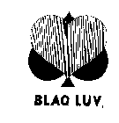BLAQ LUV.