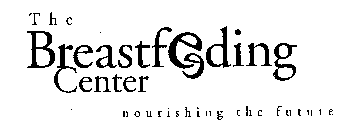 THE BREASTFEEDING CENTER NOURISHING THE FUTURE