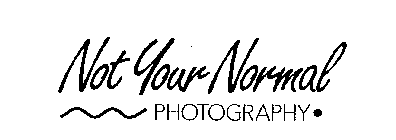 NOT YOUR NORMAL PHOTOGRAPHY.