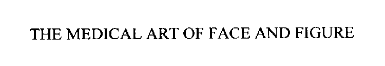 THE MEDICAL ART OF FACE AND FIGURE