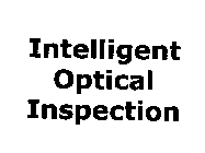 INTELLIGENT OPTICAL INSPECTION