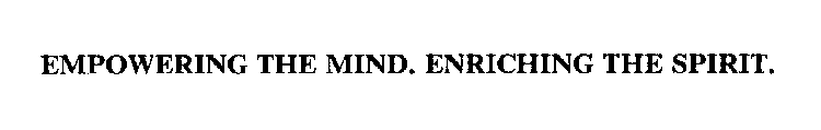 EMPOWERING THE MIND.  ENRICHING THE SPIRIT.