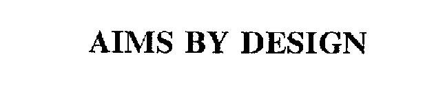 AIMS BY DESIGN