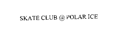 SKATE CLUB @ POLAR ICE