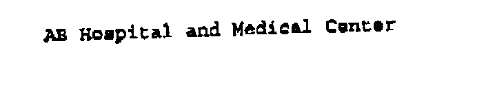 AB HOSPITAL AND MEDICAL CENTER