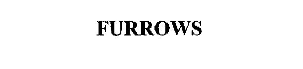 FURROWS