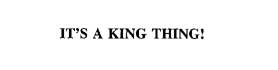 IT'S A KING THING!