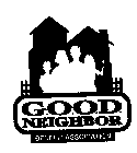 G.O.O.D. NEIGHBOR BENEFIT ASSOCIATION