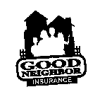 G.O.O.D. NEIGHBOR INSURNCE